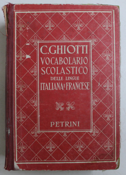 VOCABOLARIO SCOLASTICO , ITALIANO - FRANCESE e FRANCESE - ITALIANO , PARTE PRIMA di CANDIDO GHIOTTI , 1957