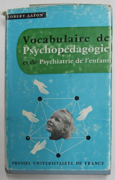 VOCABULAIRE DE PSYCHOPEDAGOGIE ET DE PSYCHIATRIE DE L 'ENFANT par ROBERT LAFON , 1963