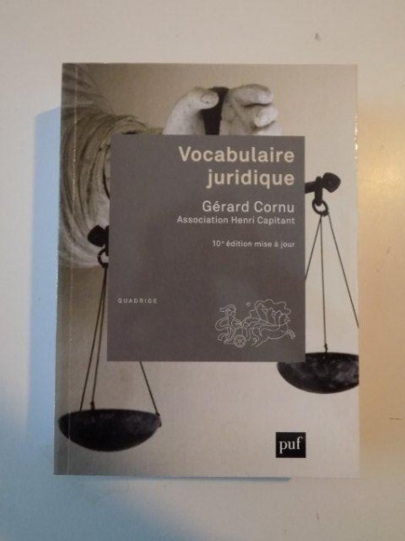 VOCABULAIRE JURIDIQUE de GERARD CORNU , 10 EDITION MISE A JOUR , 2013