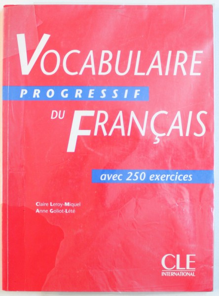 VOCABULAIRE  PROGRESSIF DU FRANCAIS AVEC 250 EXERCISES par CLAIRE LEROY  - MIQUEL et ANNE GOLIOT  - LETE , 1997