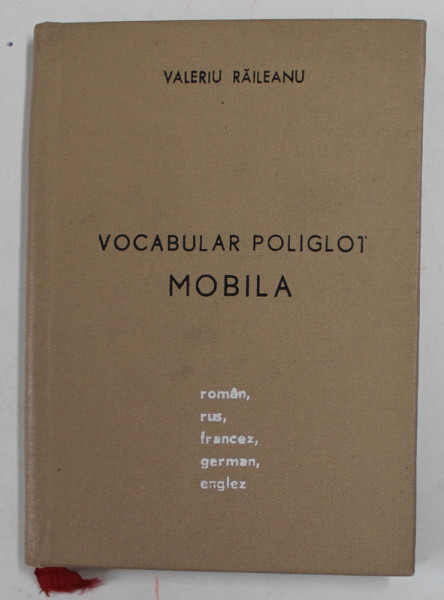 VOCABULAR POLIGLOT - MOBILA , ROMAN , RUS , FRANCEZ , GERMAN , ENGLEZ de VALERIU RAILEANU , ANII '70