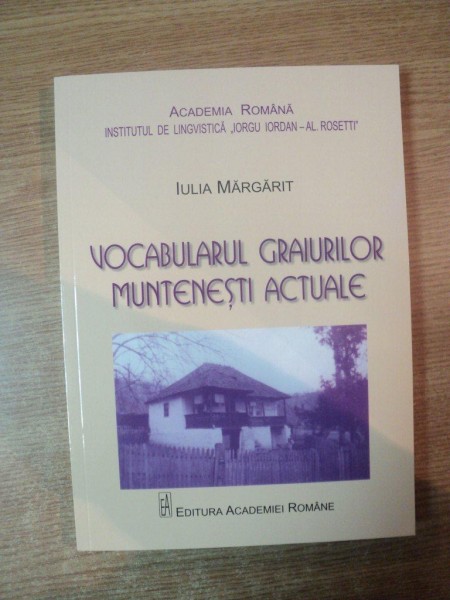 VOCABULARUL GRAIURILOR MUNTENESTI ACTUALE de IULIA MARGARIT , Bucuresti 2009