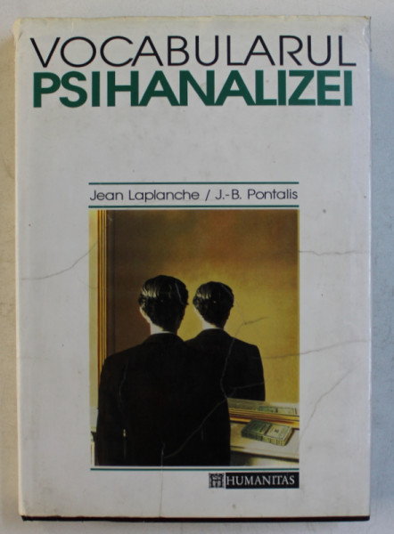 VOCABULARUL PSIHANALIZEI de JEAN LAPLANCHE SI J.B PONTALIS , 1994 *PREZINTA SUBLINIERI IN TEXT
