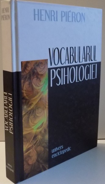 VOCABULARUL PSIHOLOGIEI-HENRI PIÉRON  2001 , COPERTA PREZINTA URME DE UZURA