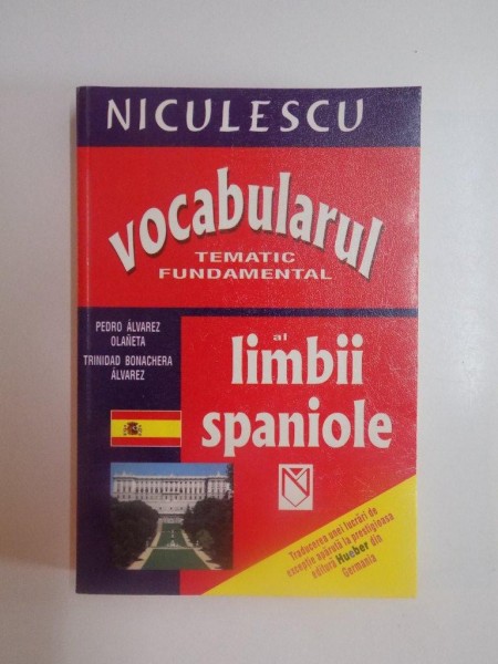 VOCABULARUL TEMATIC FUNDAMENTAL AL LIMBII SPANIOLE de PEDRO ALVAREZ OLANETA , TRINIDAD BONACHERA ALVAREZ , 2003