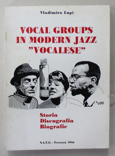 VOCAL GROUPS IN MODERN JAZZ '' VOCALESE '' - STORIA , DISCOGRAFIA , BIOGRAFIE di VLADIMIRO LUPI , 1986, TEXT IN LIMBA ITALIANA