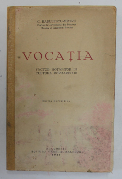 VOCATIA. FACTOR HOTARITOR IN CULTURA POPOARELOR de C. RADULESCU-MOTRU  1935 * PREZINTA HALOURI DE APA / COTOR INTARIT CU BANDA DE HARTIE