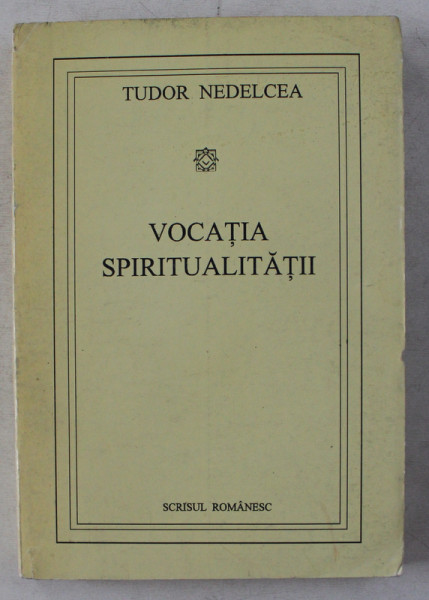 VOCATIA SPIRITUALITATII - STUDII SI ARTICOLE de TUDOR NEDELCEA , 1995