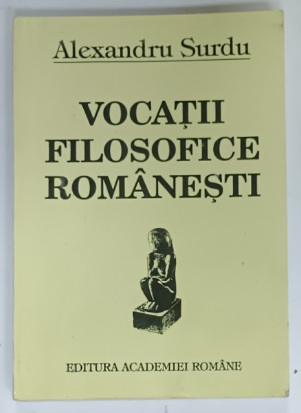 VOCATII FILOSOFICE ROMANESTI de ALEXANDRU SURDU , 1995, COPERTA BROSATA