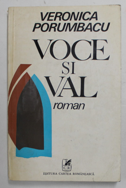 VOCE SI VAL , roman de VERONICA PORUMBACU , 1976 , DEDICATIE *