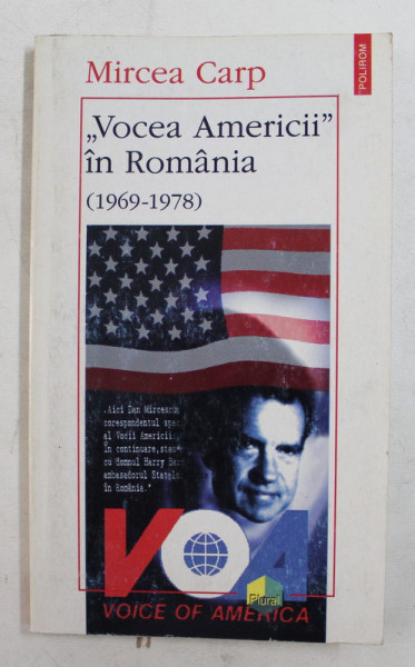 ' VOCEA AMERICII ' IN ROMANIA ( 1969 - 1978 ) de MIRCEA CARP , 1997 , DEDICATIE*