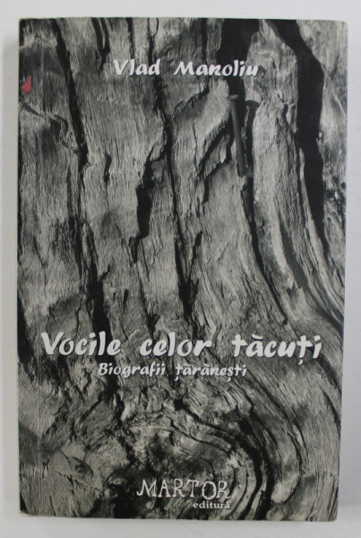 VOCILE CELOR TACUTI - BIOGRAFII TARANESTI de VLAD MANOLIU , 2012