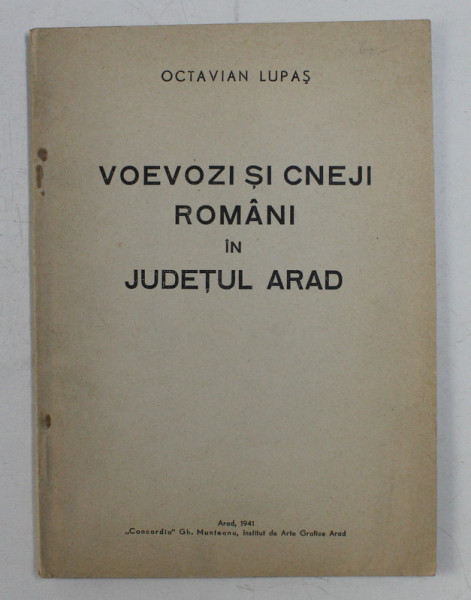 VOEVOZI SI CNEJI ROMANI IN JUDETUL ARAD de OCTAVIAN LUPAS , 1941
