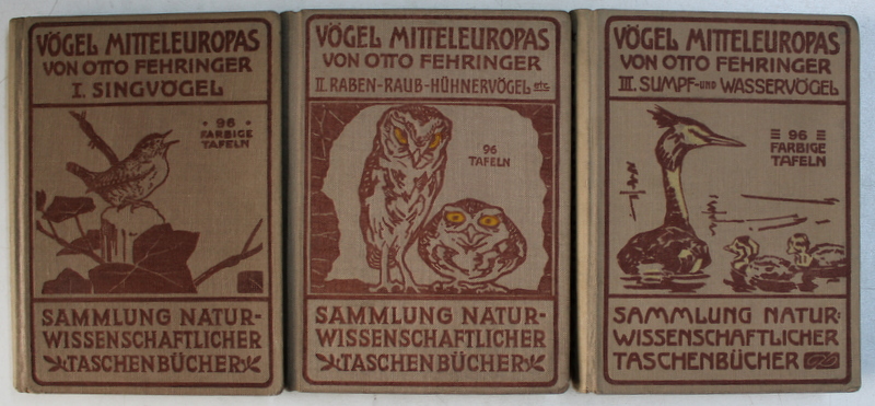 VOGEL MITTELEUROPAS ( PASARILE DIN EUROPA CENTRALA)  von OTTO FEHRINGER , VOL. I - III , EDITIE INTERBELICA