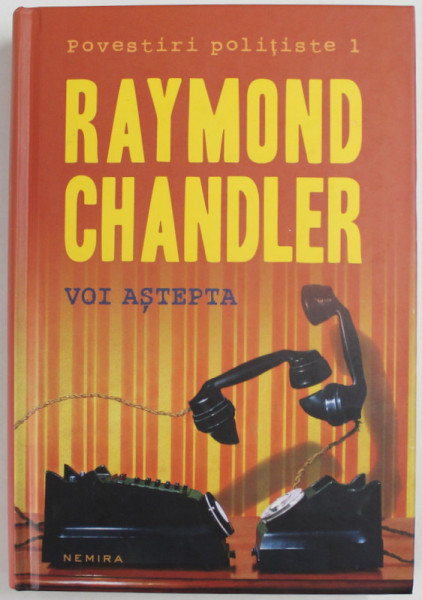 VOI ASTEPTA,  de RAYMOND CHANDLER, 2012 * EDITIE CARTONATA