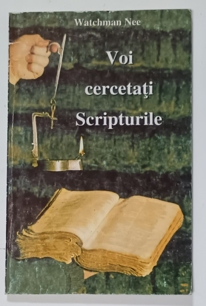 VOI CERCETATI SCRIPTURILE ...de WATCHMAN NEE , 1998