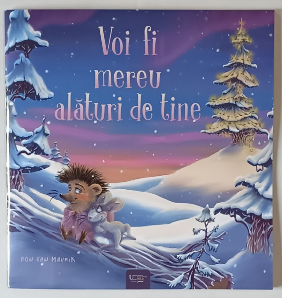 VOI FI MEREU ALATURI DE TINE , text si ilustratii de RON VAN MAURIK , 2024