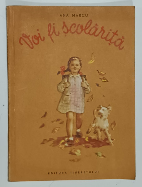 VOI FI SCOLARITA de ANA MARCU , ilustratii de D. IURA  ( IURIE DARIE )  , 1952