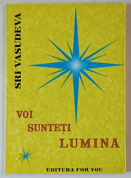 VOI SUNTETI LUMINA de SRI VASUDEVA , 2003