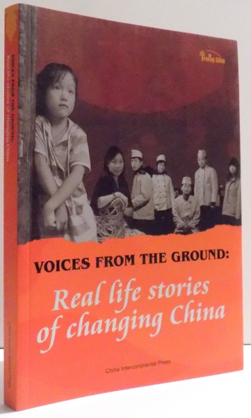 VOICES FROM THE GROUND : REAL LIFE STORIES OF CHANGING CHINA