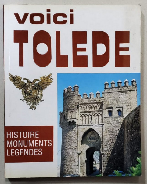 VOICI TOLEDE , HISTOIRE , MONUMENTS , LEGENDES par JUAN CAMPOS PAYO , 1993