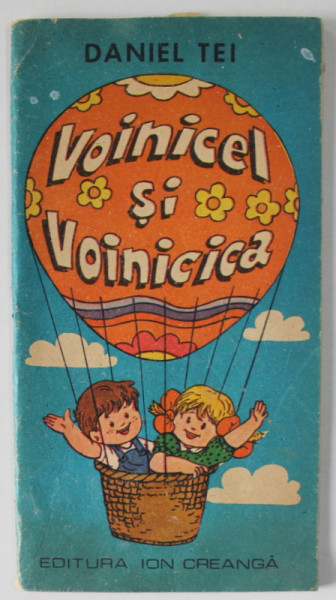 VOINICEL SI VOINICICA de DANIEL TEI , ilustratii de ZAHARIA BUZEA , 1984 , PREZINTA PAGINI DESENATE CU CARIOCA