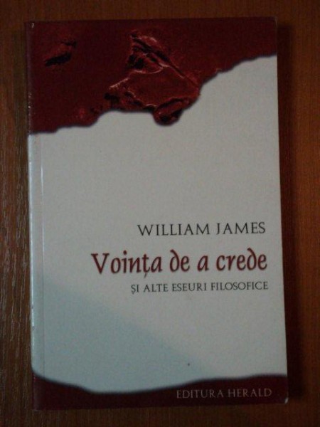 VOINTA DE A CREDE SI ALTE ESEURI FILOSOFICE de WILLIAM JAMES