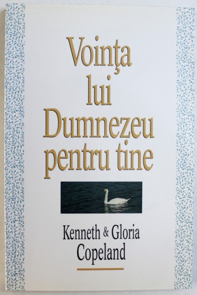 VOINTA LUI DUMNEZEU PENTRU TINE de KENNETH &amp; GLORIA COPELAND , 1991