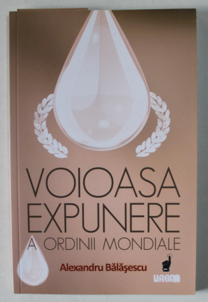 VOIOASA EXPUNERE A ORDINII MONDIALE de ALEXANDRU BALASESCU , 2010