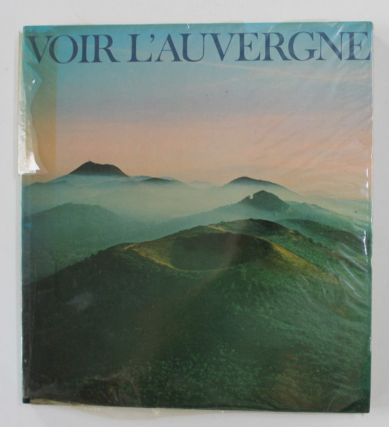 VOIR L 'AUVERGNE , texte de BERNARD HENNEQUIN , 1978