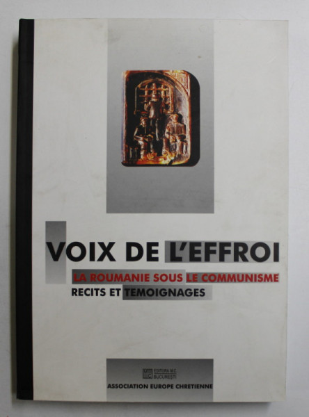 VOIX DE L 'EFFROI  - LA ROUMANIE SOUS LE COMMUNISME  - RECITS ET TEMOIGNAGES , 2000