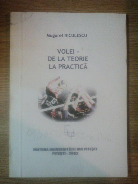 VOLEI - DE LA TEORIE LA PRACTICA de MUGUREL NICULESCU , 2002