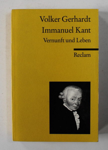 VOLKER GERHARDT - IMMANUEL KANT , VERNUNFT UND LEBEN , 2002