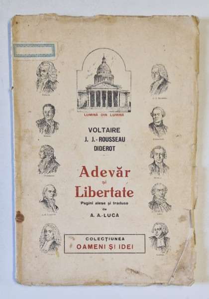 VOLTAIRE , J.J. - ROUSSEAU , DIDEROT : ADEVAR  SI LIBERTATE , EDITIE INTERBELICA