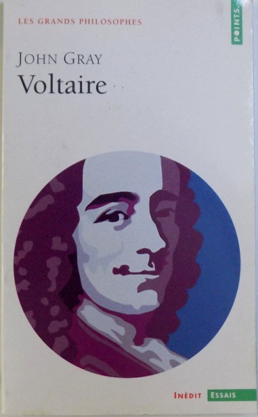 VOLTAIRE - VOLTAIRE ET LES LUMIERES par JOHN GRAY , 2000