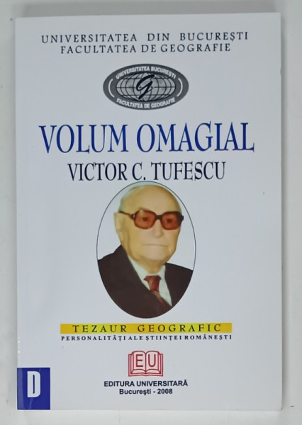 VOLUM OMAGIAL VICTOR C. TUFESCU 100 DE ANI DE LA NASTERE  ( 1908 - 2008  ) , APARUTA  2008, DEDICATIE *