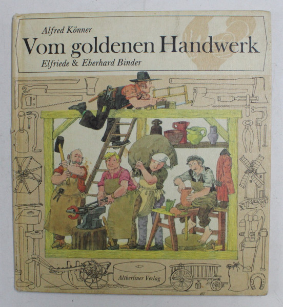 VOM GOLDENEN HANDWERK von ALFRED KONNER , bilder von ELFRIEDE und EBERHARD BINDER , 1986