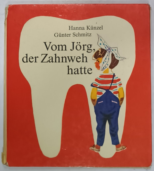 VOM JORG , DER ZAHNWEH HATTE ( DESPRE JORG , CARE AVEA O DURERE DE DINTI  ) von HANNA KUNZEL und GUNTER SCHMITZ , 1971, COTOR UZAT