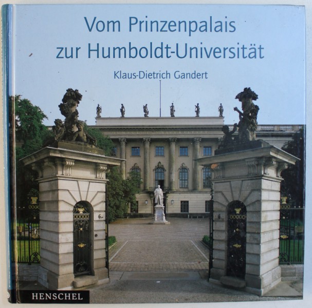 VOM PRINZENPALAIS ZUR HUMBOLDT - UNIVERSITAT  -  DIE HISTORISCHE ENTWICKLUNG DES UNIVERSITATSGEBAUDES  IN BELIN von KLAUS - DIETRICH GANDERT , 2004