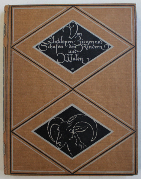 VON ANTILOPEN , ZIEGEN UND SCHAFEN , DEN RINDERN UND WALEN ( DESPRE ANTILOPE , CAPRE , OI , BOVINE SI BALENE ) von KARL SOFFEL , 1921