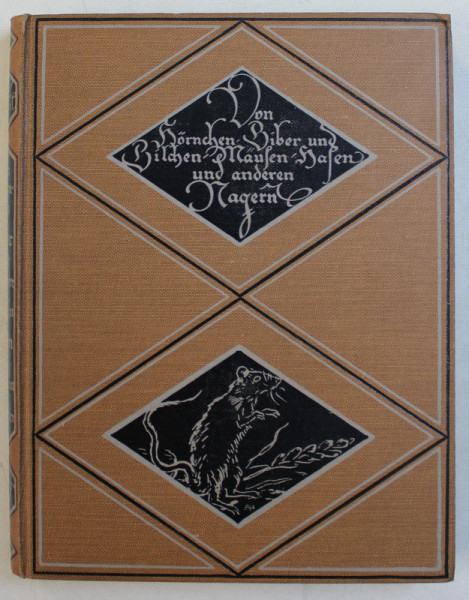 VON HORCHEN , BIBER UND BILCHEN , MAUSEN , HASEN UND ANDER NAGERN ( DESPRE VEVERITE , BIBERI , PARSI , SOARECI , IEPURI SI ALTE ROZATOARE ) von KARL SOFFEL , 1921