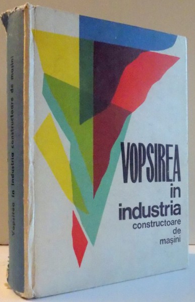 VOPSIREA IN INDUSTRIA CONSTRUCTOARE DE MASINI de DAN POPOVICI , JOSE IACOBESCU , CAMELIA VOICULESCU , 1968
