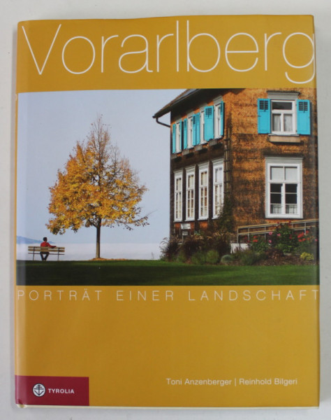 VORARLBERG , PORTRAT EINER LANDSCHAFT von TONI ANZENBERGER und REINHOLD BILGERI , 2009