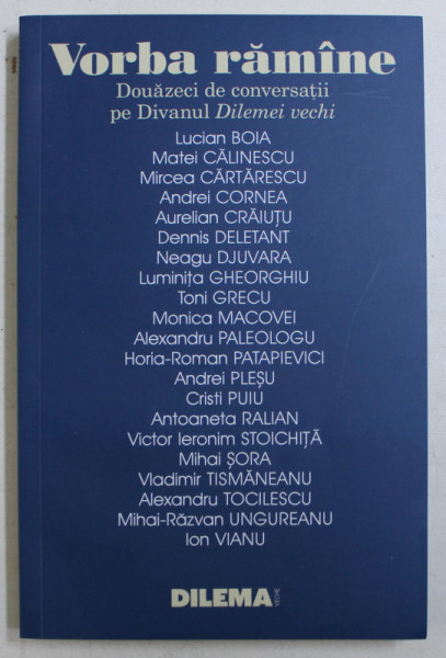 VORBA RAMANE - DOUAZECI DE CONVERSATII PE DIVANUL ' DILEMEI VECHI ' , 2018