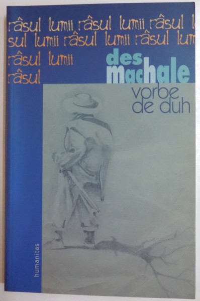 VORBE DE DUH , RASUL LUMII de DES MACHALE , 2005