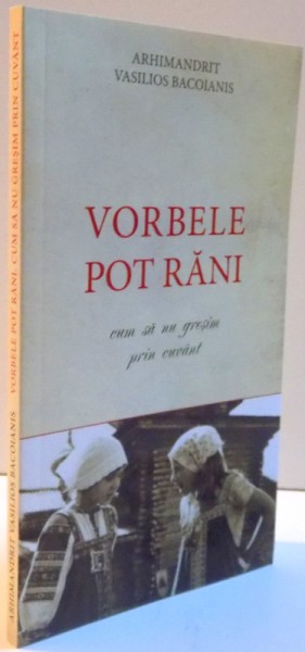 VORBELE POT RANI , CUM SA NU GRESIM PRIN CUVANT , 2013