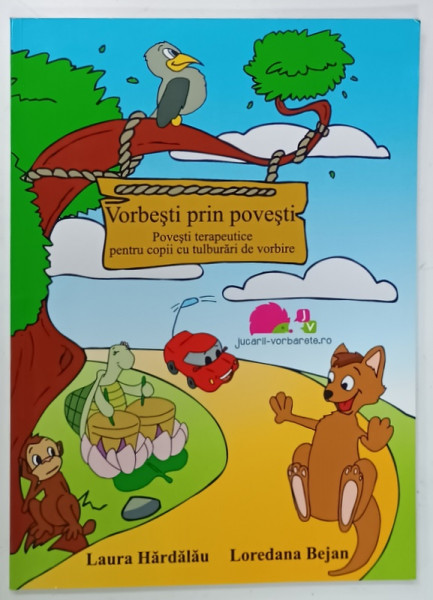 VORBESTI PRIN POVESTI , POVESTI TERAPEUTICE PENTRU COPII CU TULBURARI DE VORBIRE de LAURA  HARDALAU si LOREDANA BEJAN , 2020