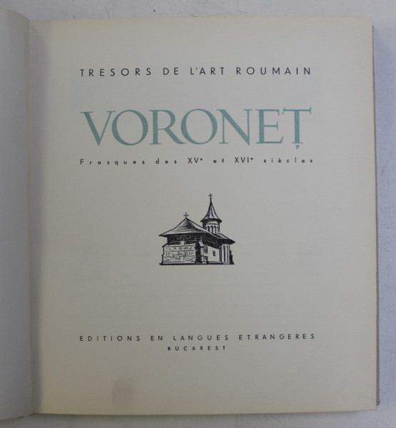 VORONET - TRESOR DE L 'ART ROUMAIN  - FRESQUES DES XVe et XVIe SIECLE par PETRU COMARNESCO  , photos par DAN GRIGORESCO , 1959