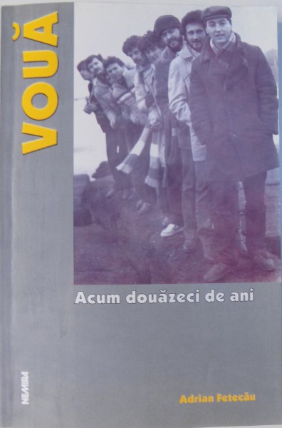 VOUA, ACUM DOUAZECI DE ANI de ADRIAN FETECAU, JURNAL I, DEDICATIE*  2002