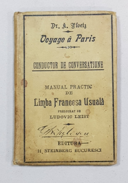 VOYAGE A PARIS, MANUAL PRACTIC DE LIMBA FRANCEZA UZUALA de DR. K. PLOETZ - BUCURESTI, 1900